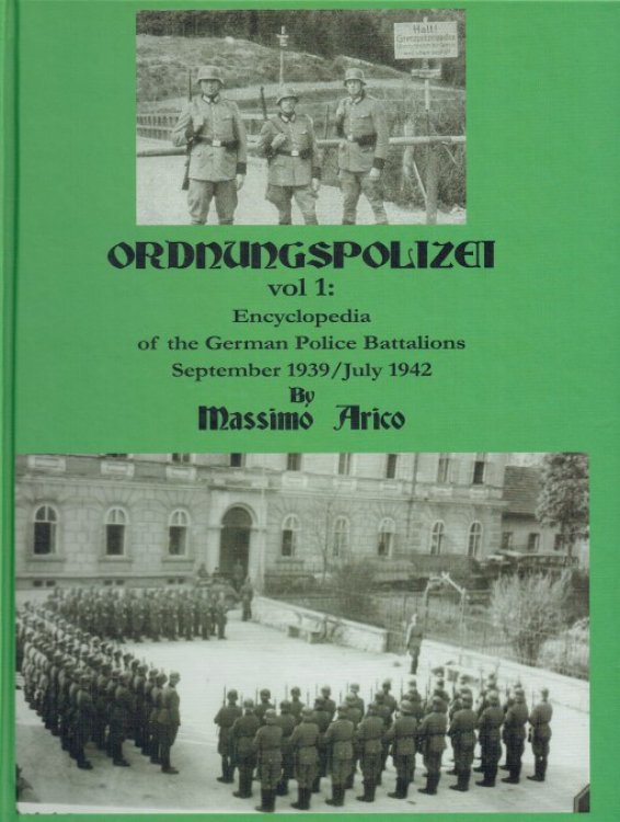 Image for ORDNUNGSPOLZEI VOL 1: ENCYCLOPEDIA OF THE GERMAN POLICE BATTALIONS SEPTEMBER 1939 / JULY 1942 ORDNUNGSPOLZEI VOL 1: ENCYCLOPEDIA OF THE GERMAN POLICE BATTALIONS SEPTEMBER 1939 / JULY 1942
