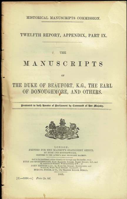 Image for THE MANUSCRIPTS OF THE DUKE OF BEAUFORT, K.G., THE EARL OF DONOUGHMORE, AND OTHERS THE MANUSCRIPTS OF THE DUKE OF BEAUFORT, K.G., THE EARL OF DONOUGHMORE, AND OTHERS