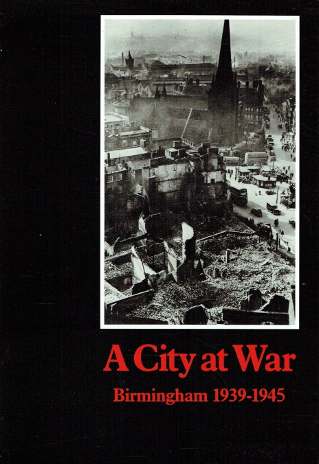 A CITY AT WAR : BIRMINGHAM, 1939-45