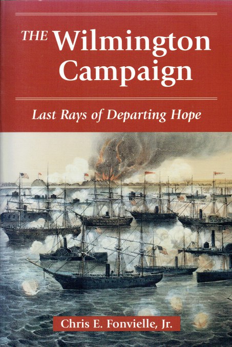 THE WILMINGTON CAMPAIGN : LAST RAYS OF DEPARTING HOPE.