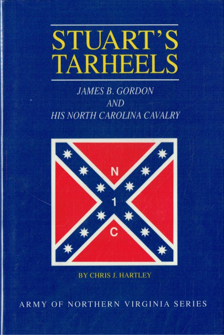 STUART'S TARHEELS : JAMES B. GORDON AND HIS NORTH CAROLINA CAVALRY