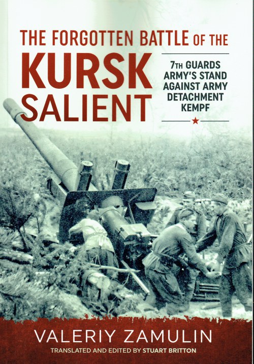 THE FORGOTTEN BATTLE OF THE KURSK SALIENT : 7TH GUARDS ARMY'S STAND AGAINST ARMY DETACHMENT KEMPF
