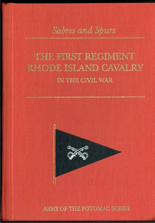 SABRES AND SPURS : THE FIRST REGIMENT RHODE ISLAND CAVALRY IN THE CIVIL WAR, 1861-1865