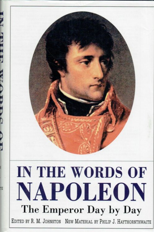 IN THE WORDS OF NAPOLEON : THE EMPEROR DAY TO DAY