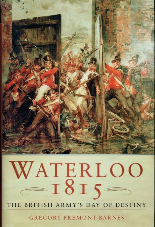 WATERLOO 1815 : THE BRITISH ARMY'S DAY OF DESTINY