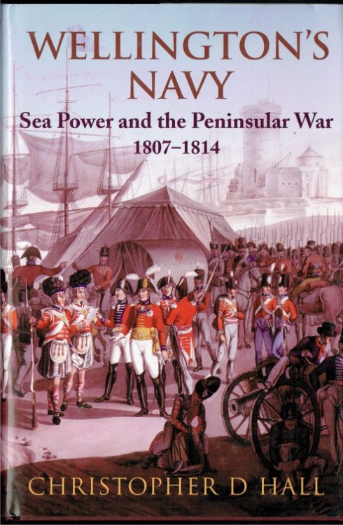 WELLINGTON'S NAVY : SEA POWER AND THE PENINSULAR WAR 1807-1814
