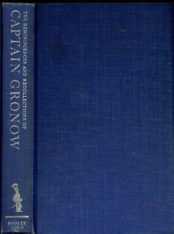 THE REMINSCENCES AND RECOLLECTIONS OF CAPTAIN GRONOW, BEING ANECDOTES OF THE CAMP, COURT, CLUBS & SOCIETY, 1810-1860