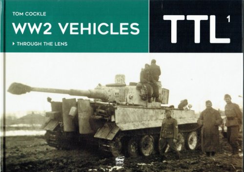 Image for WW2 VEHICLES THROUGH THE LENS 1 WW2 VEHICLES THROUGH THE LENS 1