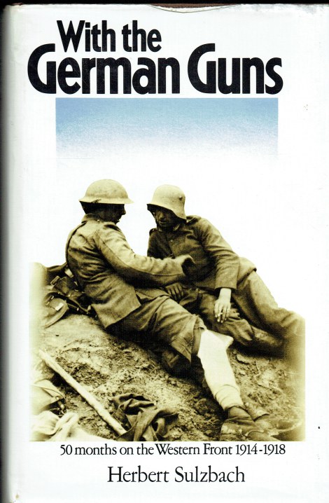 Image for WITH THE GERMAN GUNS : FOUR YEARS ON THE WESTERN FRONT WITH THE GERMAN GUNS : FOUR YEARS ON THE WESTERN FRONT