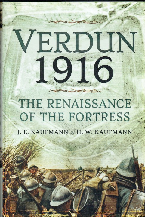 VERDUN 1916 : THE RENAISSANCE OF THE FORTRESS