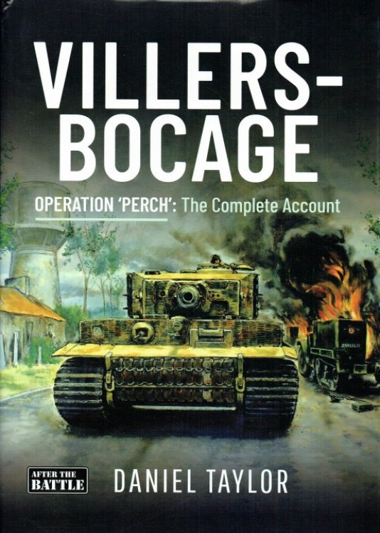VILLERS-BOCAGE : OPERATION 'PERCH' : THE COMPLETE ACCOUNT