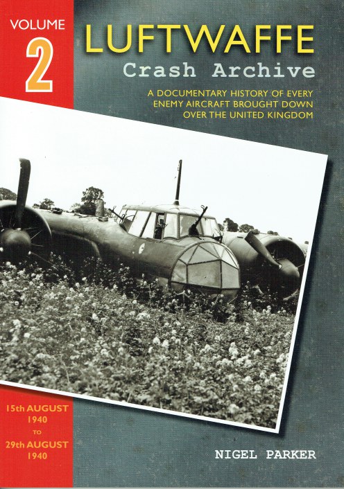 LUFTWAFFE CRASH ARCHIVE VOLUME TWO : 15TH AUGUST 1940 TO 29TH AUGUST 1940
