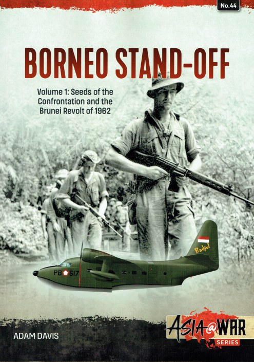 BORNEO STAND-OFF VOLUME 1: SEEDS OF THE CONFRONTATION AND THE BRUNEI REVOLT OF 1962