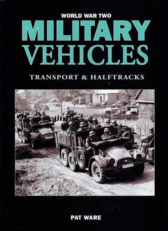 WORLD WAR TWO MILITARY VEHICLES: TRANSPORT & HALFTRACKS
