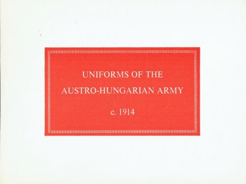 UNIFORMS OF THE IMPERIAL AUSTRO-HUNGARIAN ARMY C.1914