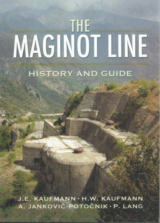 THE MAGINOT LINE : HISTORY AND GUIDE