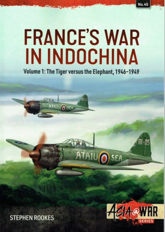 FRANCE'S WAR IN INDOCHINA VOLUME 1: THE TIGER VERSUS THE ELEPHANT, 1946-1949
