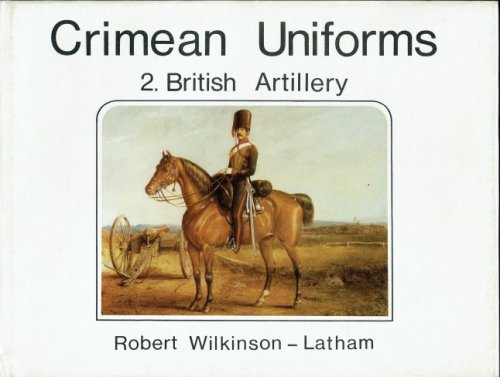CRIMEAN UNIFORMS 2: BRITISH ARTILLERY