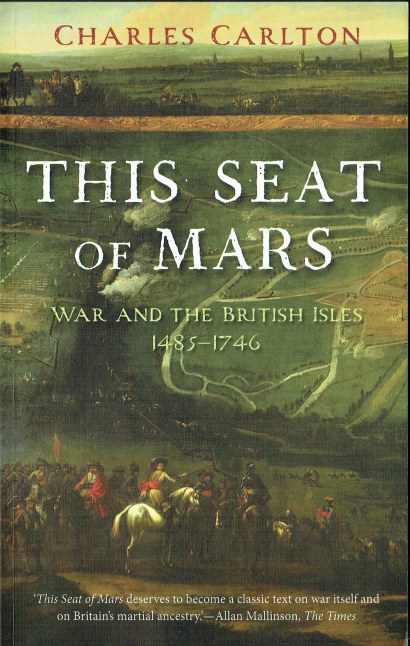 THIS SEAT OF MARS : WAR AND THE BRITISH ISLES, 1485-1746