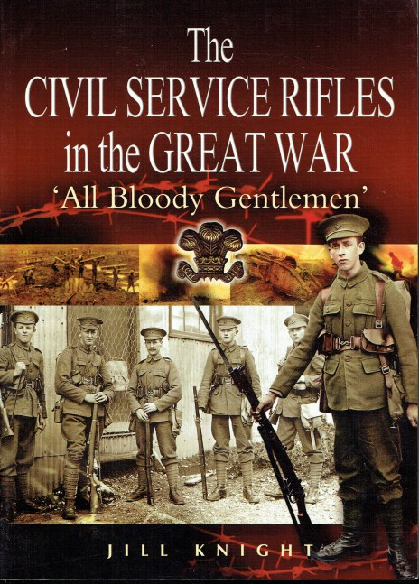 THE CIVIL SERVICE RIFLES IN THE GREAT WAR : 'ALL BLOODY GENTLEMEN'