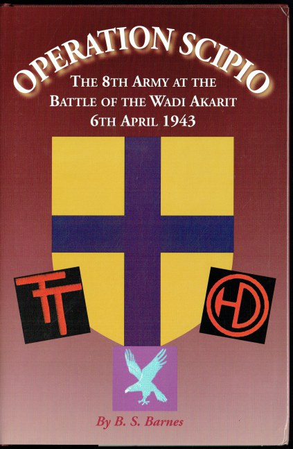 OPERATION SCIPIO : THE 8TH ARMY AT THE BATTLE OF THE WADI-AKARIT, 6TH APRIL 1943, TUNISIA (SIGNED COPY)