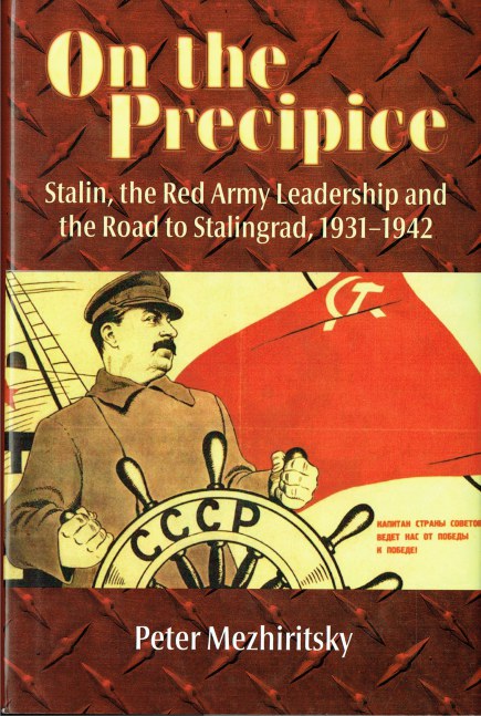 ON THE PRECIPICE : STALIN, THE RED ARMY LEADERSHIP AND THE ROAD TO STALINGRAD, 1931-1942