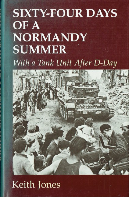 SIXTY-FOUR DAYS OF A NORMANDY SUMMER : WITH A TANK UNIT AFTER D-DAY