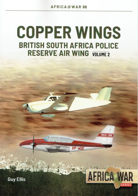 COPPER WINGS : BRITISH SOUTH AFRICA POLICE RESERVE AIR WING : VOLUME 2