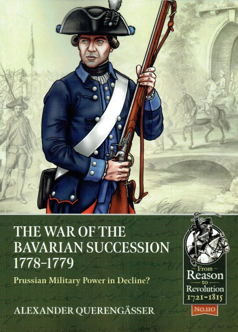 THE WAR OF THE BAVARIAN SUCCESSION 1778-1779 : PRUSSIAN MILITARY POWER IN DECLINE