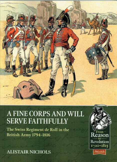 A FINE CORPS AND WILL SERVE FAITHFULLY : THE SWISS REGIMENT DE ROLL IN THE BRITISH ARMY 1794-1816