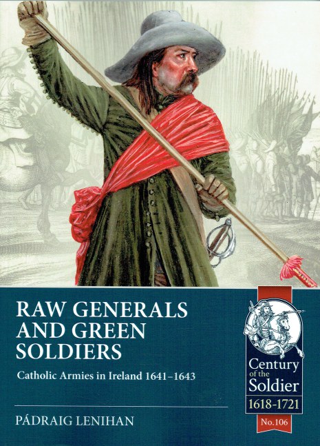 RAW GENERALS AND GREEN SOLDIERS : CATHOLIC ARMIES IN IRELAND 1641-1643