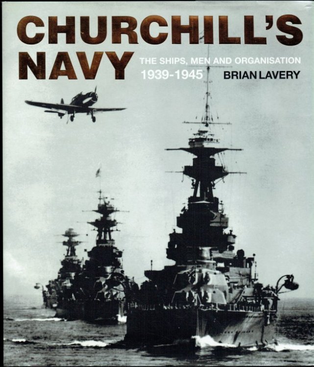 CHURCHILL'S NAVY : THE SHIPS, MEN AND ORGANISATION 1939-1945