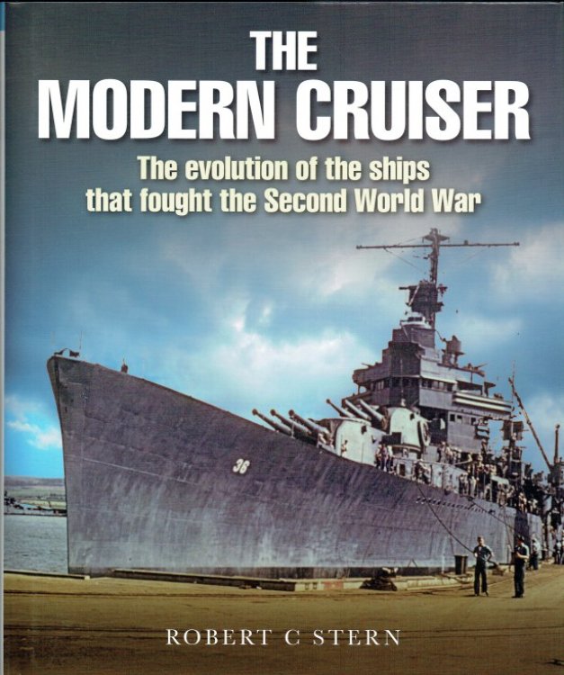THE MODERN CRUISER : THE EVOLUTION OF THE SHIPS THAT FOUGHT THE SECOND WORLD WAR