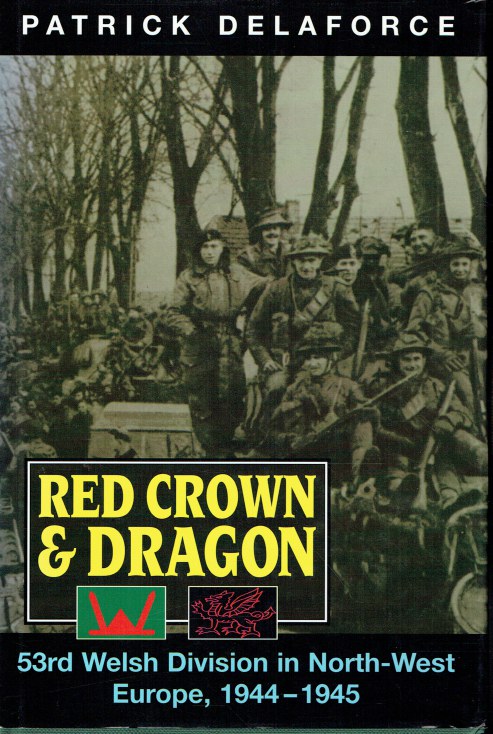 RED CROWN AND DRAGON : 53RD WELSH DIVISION IN NORTH-WEST EUROPE, 1944-1945