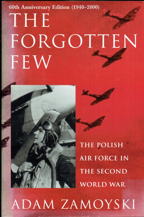 THE FORGOTTEN FEW : THE POLISH AIR FORCE IN THE SECOND WORLD WAR
