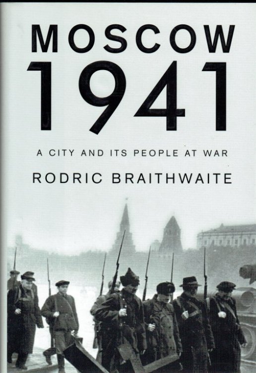 MOSCOW 1941 : A CITY AND ITS PEOPLE AT WAR