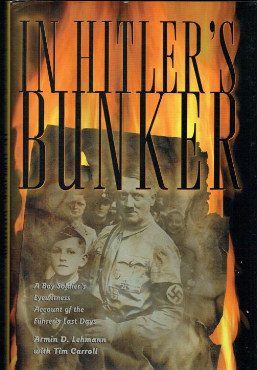 IN HITLER'S BUNKER : A BOY SOLDIER'S EYEWITNESS ACCOUNT OF THE FUHRER'S LAST DAYS