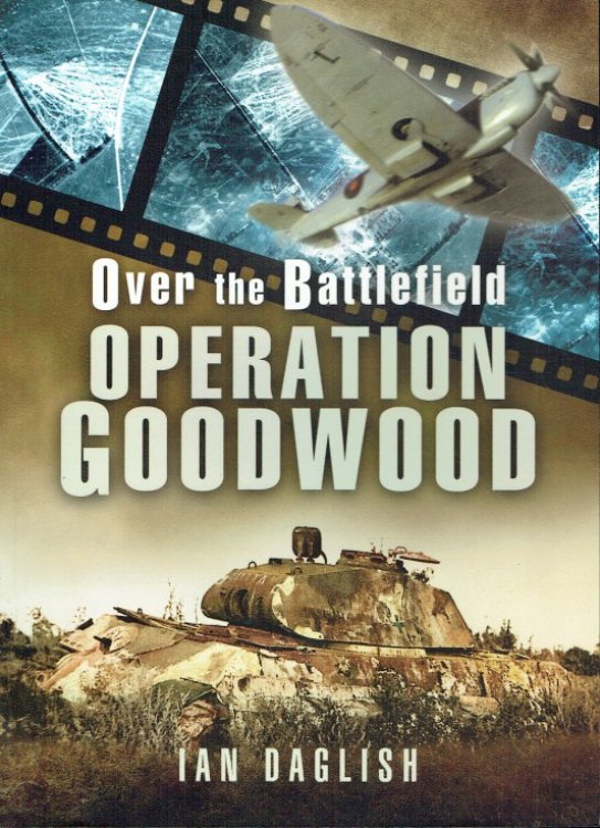 OVER THE BATTLEFIELD : OPERATION GOODWOOD