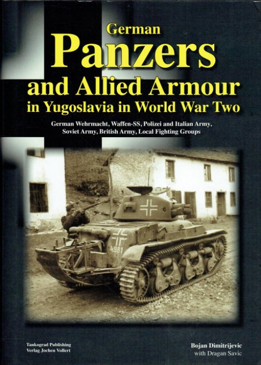 GERMAN PANZERS AND ALLIED ARMOUR IN YUGOSLAVIA IN WORLD WAR TWO