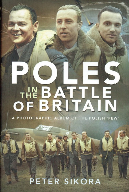 POLES IN THE BATTLE OF BRITAIN : A PHOTOGRAPHIC ALBUM OF THE POLISH 'FEW'