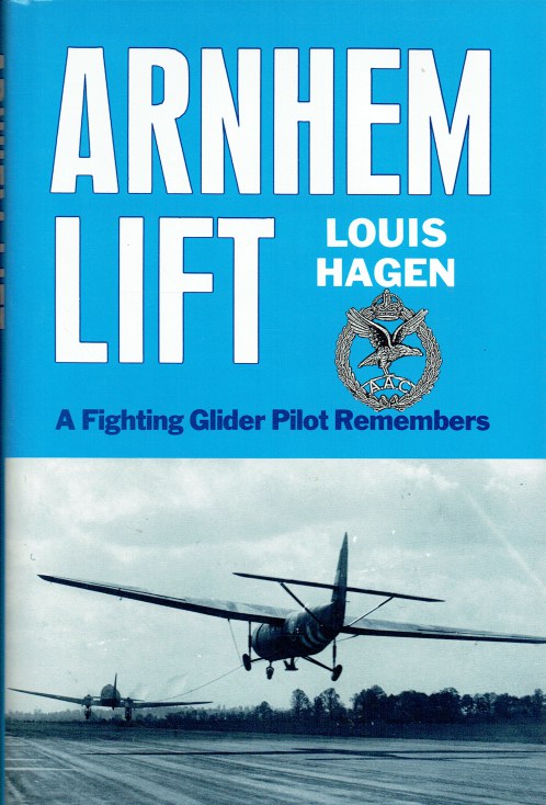 Image for ARNHEM LIFT : A FIGHTING GLIDER PILOT REMEMBERS ARNHEM LIFT : A FIGHTING GLIDER PILOT REMEMBERS