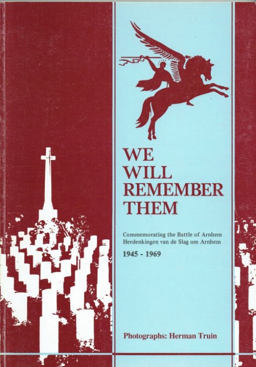 Image for WE WILL REMEMBER THEM : COMMEMORATING THE BATTLE OF ARNHEM 1945-1969 WE WILL REMEMBER THEM : COMMEMORATING THE BATTLE OF ARNHEM 1945-1969