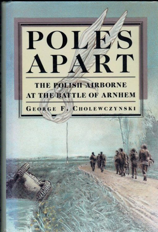 Image for POLES APART : THE POLISH AIRBORNE AT THE BATTLE OF ARNHEM POLES APART : THE POLISH AIRBORNE AT THE BATTLE OF ARNHEM