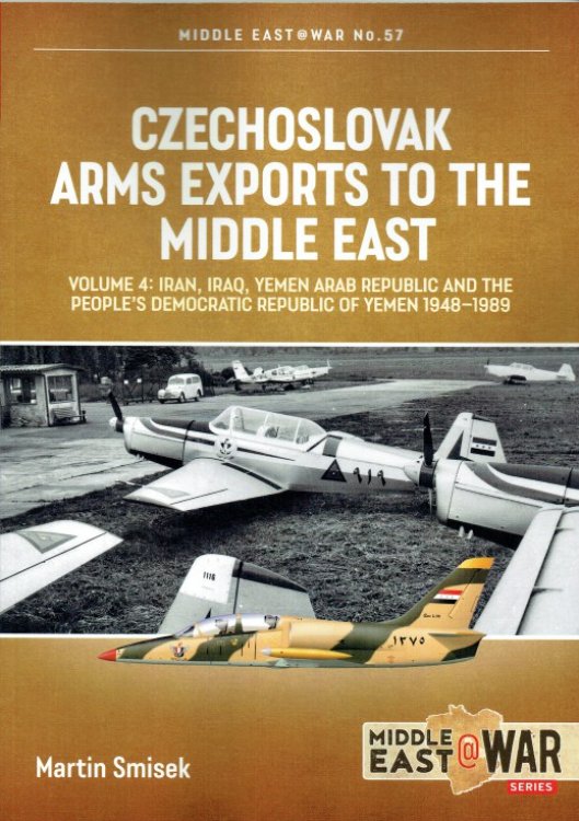 CZECHOSLOVAK ARMS EXPORTS TO THE MIDDLE EAST VOLUME 4: IRAN, IRAW, YEMEN ARAB REPUBLIC AND THE PEOPLE'S DEMOCRATIC REPUBLIC OF YEMEN 1948-1989