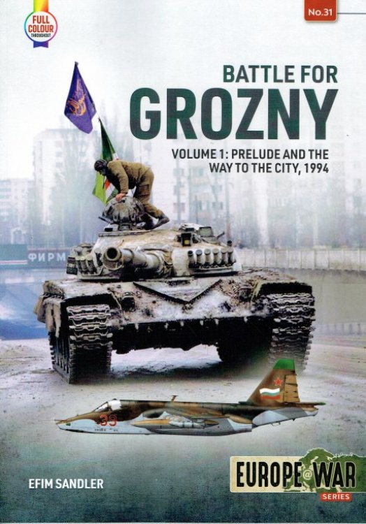 Image for BATTLE FOR GROZNY VOLUME 1: PRELUDE AND THE WAY TO THE CITY, 1994 BATTLE FOR GROZNY VOLUME 1: PRELUDE AND THE WAY TO THE CITY, 1994