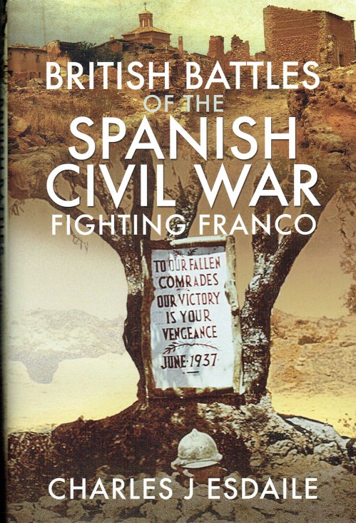 BRITISH BATTLES OF THE SPANISH CIVIL WAR : FIGHTING FRANCO