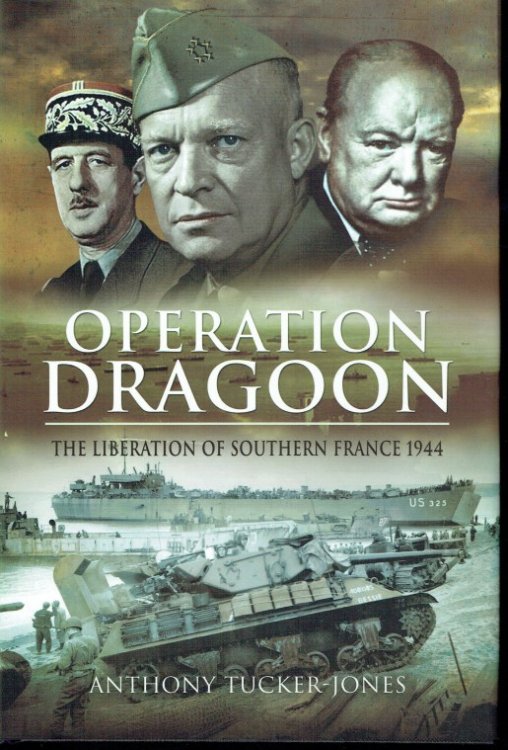OPERATION DRAGOON : THE LIBERATION OF SOUTHERN FRANCE 1944