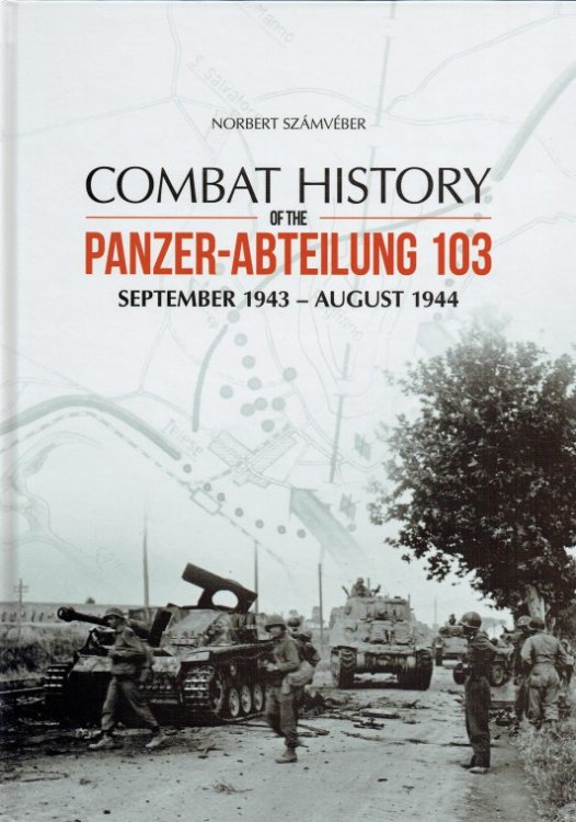 COMBAT HISTORY OF THE PANZER-ABTEILUNG 103 : SEPTEMBER 1943 - AUGUST 1944
