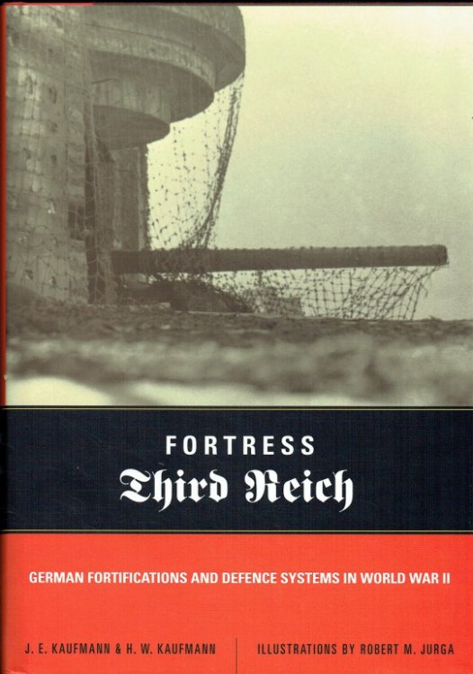 FORTRESS THIRD REICH : GERMAN FORTIFICATIONS AND DEFENCE SYSTEMS IN WORLD WAR II