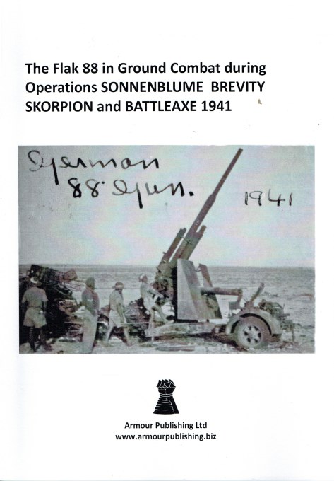 THE FLAK 88 IN GROUND COMBAT DURING OPERATIONS SONNENBLUME, BREVITY, SKORPION AND BATTLEAXE 1941